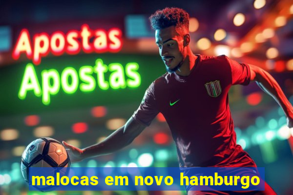 malocas em novo hamburgo